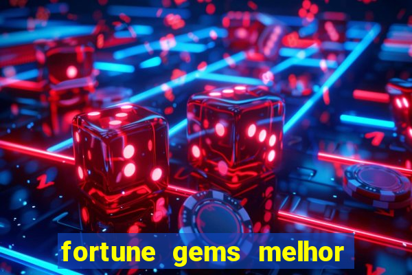 fortune gems melhor horario para jogar